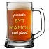 PRETOŽE BYŤ MAMOU NIE JE PRED - pivné poháre 0,5 l