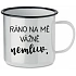 RÁNO NA MA VÁŽNE NEHOVOR. - biely plecháčik 350 ml