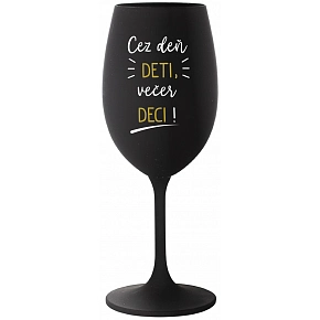 CEZ DEŇ DETI, VEČER DECI! - čierny pohár na víno 350 ml