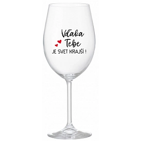 VĎAKA TEBE JE SVET KRAJŠÍ! - priehľadný pohár na víno 350 ml