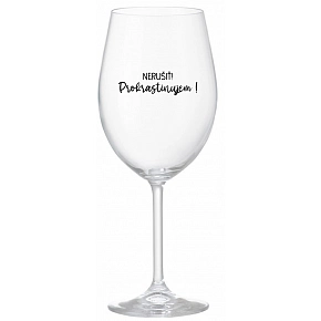 NERUŠIŤ! PROKRASTINUJEM! - priehľadný pohár na víno 350 ml
