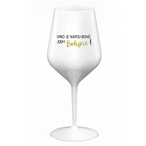 VÍNO JE NÁPOJ BOHOV. SOM BOHYNE! - biely nerozbitný pohár na víno 470 ml