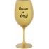 NEČUM A DOLEJ! - zlatý pohár na víno 350 ml