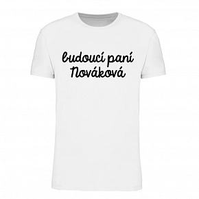 Personalizované dámské tričko - budoucí paní Personalizované dámské tričko - budoucí paní