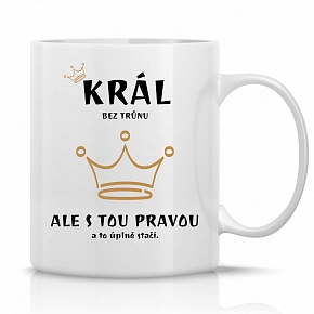 KRÁL BEZ TRŮNU - klasický bílý keramický hrníček 300 ml