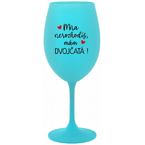 MŇA NEROZHODÍŠ, MÁM DVOJČATÁ! - tyrkysový pohár na víno 350 ml MŇA NEROZHODÍŠ, MÁM DVOJČATÁ! - tyrkysový pohár na víno 350 ml