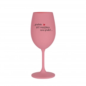 PRETOŽE BYŤ MASÉRKA NIE JE PRED - ružový pohár na víno 350 ml