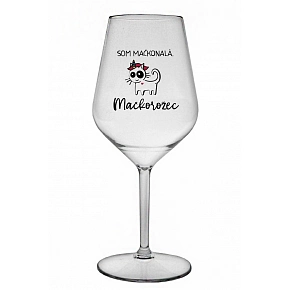 SOM MAČKONALÁ. MAČKOROŽEC - priehľadný nerozbitný pohár na víno 470 ml