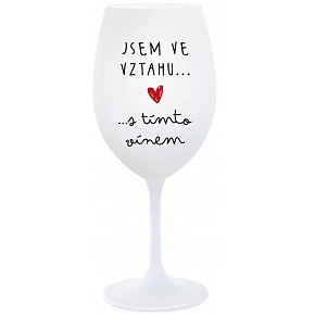 JSEM VE VZTAHU S TÍMTO VÍNEM - bílá sklenice na víno 350 ml JSEM VE VZTAHU S TÍMTO VÍNEM - bílá sklenice na víno 350 ml