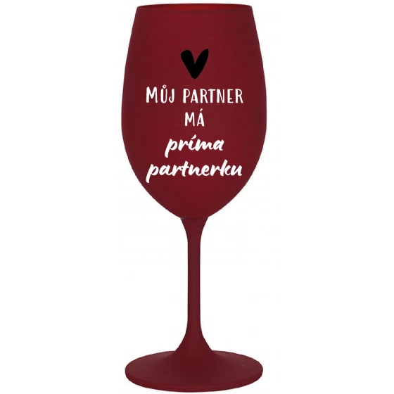 MÔJ PARTNER MÁ PRIMA PARTNERKU - bordó poháre na víno 350 ml