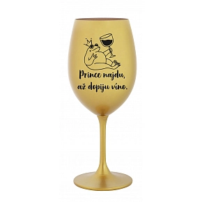 PRINCE NAJDU, AŽ DOPIJU VÍNO. - zlatá sklenice na víno 350 ml