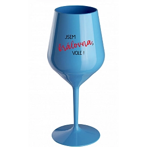 SOM KRÁĽOVNÁ, VOLE! - modrá nerozbitný pohár na víno 470 ml
