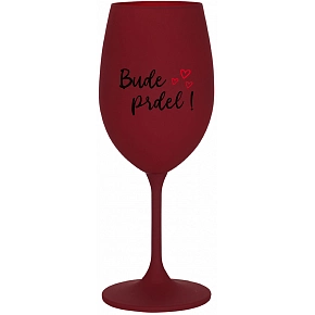 BUDE PRDEL! - bordovy pohár na víno 350 ml