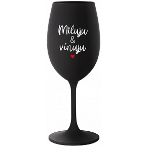 MILUJU & VÍNUJU - černá sklenice na víno 350 ml