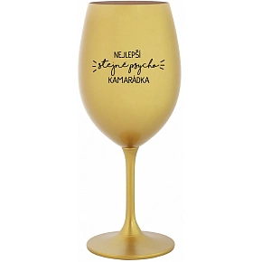 NEJLEPŠÍ STEJNĚ PSYCHO KAMARÁDKA - zlatá sklenice na víno 350 ml