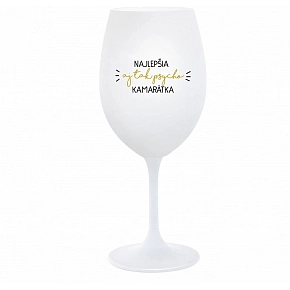 NAJLEPŠIA AJ TAK PSYCHO KAMARÁTKA - biely pohár na víno 350 ml NAJLEPŠIA AJ TAK PSYCHO KAMARÁTKA - biely pohár na víno 350 ml