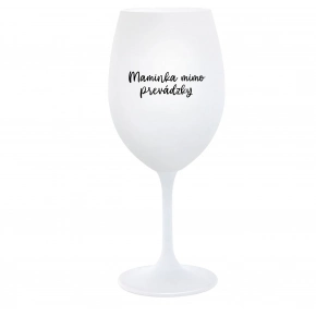 MAMIČKA MIMO PREVÁDZKY - biely pohár na víno 350 ml