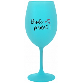 BUDE PRDEL! - tyrkysový pohár na víno 350 ml