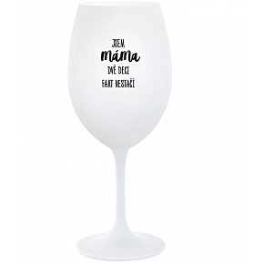 SOM MAMA, DVE DECI FAKT NESTAČÍ - biely pohár na víno 350 ml
