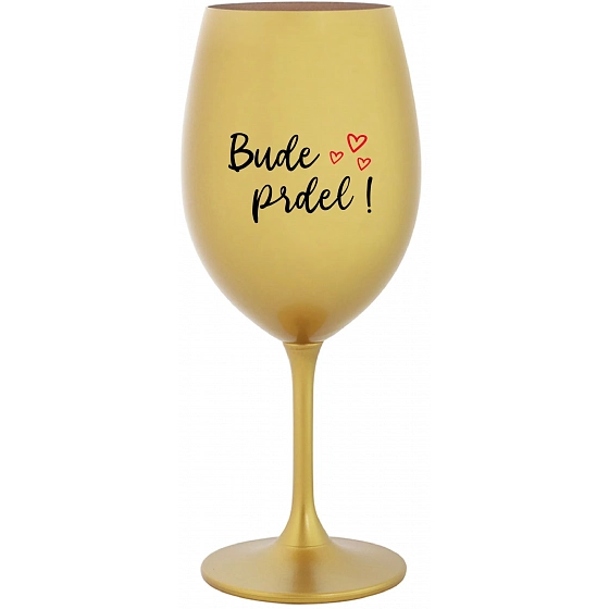 BUDE PREDLI! - zlatý pohár na víno 350 ml