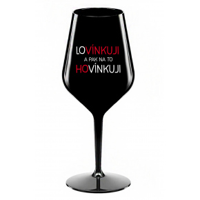 LOVINKUJEM A PAK NA TO HOVINKUJEM - čierna nerozbitný pohár na víno 470 ml