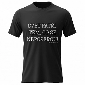 Pánské bavlněné tričko s potiskem - SVĚT PATŘÍ TĚM, CO SE NEPOSEROU! - černé
