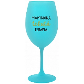MAMINKINA TEKUTÁ TERAPIA  - tyrkysový pohár na víno 350 ml