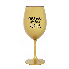 ÚKLID POČKÁ, ALE VÍNO ZVĚTRÁ - zlatá sklenice na víno 350 ml