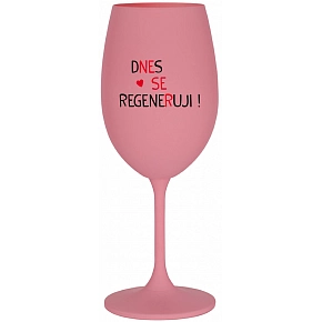 Dnes sa regenerujem! - ružový pohár na víno 350 ml