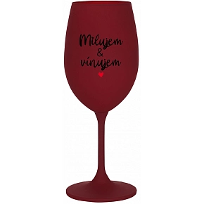 MILUJEM & VÍNUJEM - bordovy pohár na víno 350 ml