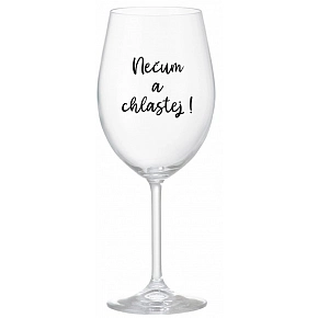NEČUM A CHLASTEJ! - čirá sklenice na víno 350 ml NEČUM A CHLASTEJ! - čirá sklenice na víno 350 ml