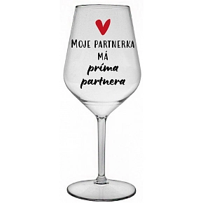 MOJE PARTNERKA MÁ PRÍMA PARTNERA - čirá nerozbitná sklenice na víno 470 ml
