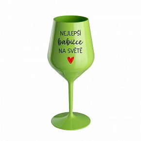 NEJLEPŠÍ BABIČCE NA SVĚTĚ - zelená nerozbitná sklenice na víno 470 ml