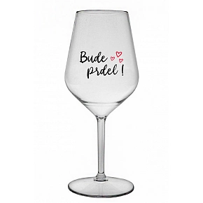 BUDE PRDEL! - čirá nerozbitná sklenice na víno 470 ml
