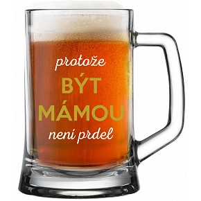 PRETOŽE BYŤ MAMOU NIE JE PRED - pivné poháre 0,5 l