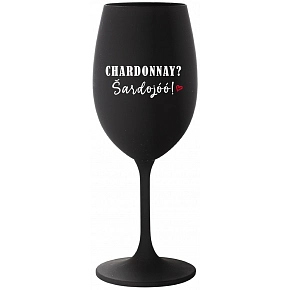 CHARDONNAY? ŠARDOJÓÓ! - čierna pohár na víno 350 ml