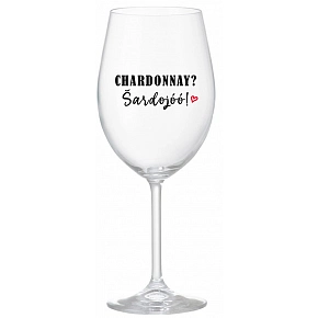 CHARDONNAY? ŠARDOJÓÓ! - priehľadný pohár na víno 350 ml