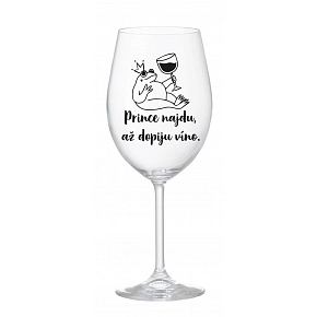 SKLIENKA PRINCE NÁJDEM, AŽ DOPIJEM VÍNO. - číry pohár na víno 350 ml