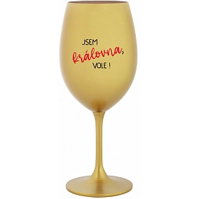 JSEM KRÁLOVNA, VOLE! - zlatá sklenice na víno 350 ml