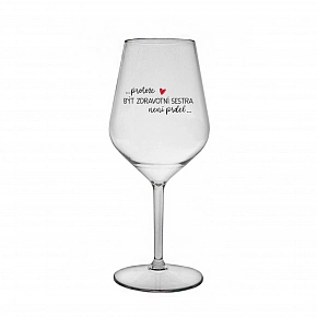 PRETOŽE BYŤ ZDRAVOTNÁ SESTRA NIE JE PRED - číry nerozbitný pohár na víno 470 ml