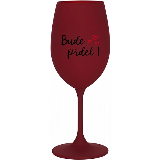 BUDE PREDLI! - bordo poháre na víno 350 ml