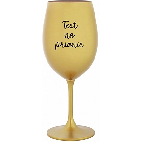 TEXT NA PRIANIE - zlatý pohár na víno 350 ml