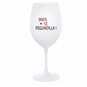 Dnes sa regenerujem! - biely pohár na víno 350 ml