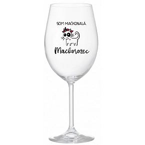 SOM MAČKONALÁ. MAČKOROŽEC - priehľadný pohár na víno 350 ml