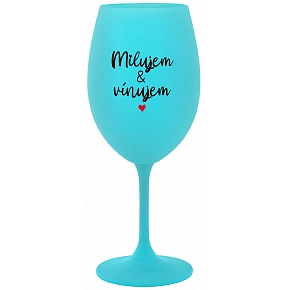 MILUJEM & VÍNUJEM - tyrkysový pohár na víno 350 ml