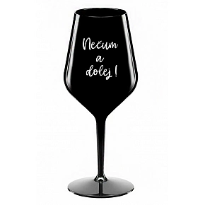 NEČUM A DOLEJ! - čierna nerozbitný pohár na víno 470 ml