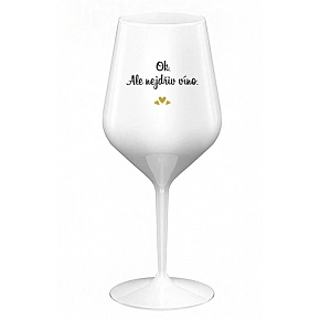 OK, ALE NEJDŘÍV VÍNO. - bílá nerozbitná sklenice na víno 470 ml