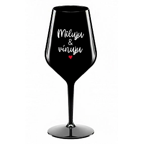 MILUJU & VÍNUJU - černá nerozbitná sklenice na víno 470 ml