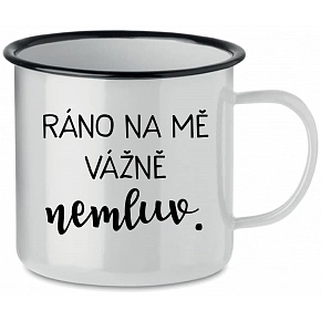 RÁNO NA MA VÁŽNE NEHOVOR. - biely plecháčik 350 ml