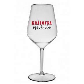 KRÁLOVNA VŠECH VÍN - čirá nerozbitná sklenice na víno 470 ml